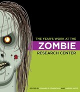 The Year's Work at the Zombie Research Center - Stephen Watt ; Dan Hassler-Forest ; Erik Bohman ; Stephen Shapiro ; Jack Raglin ; Atia Sattar ; Seth Morton ; Andrea Ruthven ; Tatjana Soldat-Jaffe ; John Gibson ; Jonathan P. Eburne ; Stephen Schneider ; Jeffrey T. Nealon - 9780253013927