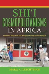 Shi'i Cosmopolitanisms in Africa - Mara A. Leichtman - 9780253016058