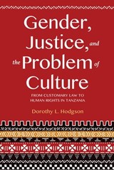 Gender, Justice, and the Problem of Culture - Dorothy L. Hodgson - 9780253025470
