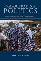 Masquerading Politics - John Thabiti Willis - 9780253031457