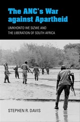 The ANC's War against Apartheid - Stephen R. Davis - 9780253032300
