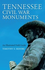 Tennessee Civil War Monuments - Timothy S. Sedore - 9780253045638