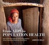 From AIDS to Population Health - James D. Kelly - 9780253062772