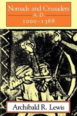 Nomads and Crusaders - Archibald R. Lewis - 9780253206527