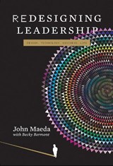 Redesigning Leadership - JOHN (GLOBAL HEAD,  Computational Design and Inclusion, Automattic, Inc.) Maeda - 9780262015882