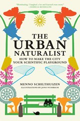The Urban Naturalist - Menno Schilthuizen ; Jono Nussbaum - 9780262049092
