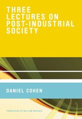 Three Lectures on Post-Industrial Society - Daniel Cohen - 9780262266666