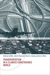 Transportation in a Climate-Constrained World - Andreas Schafer ; John B. Heywood ; Henry D. Jacoby ; Ian A. Waitz - 9780262296892