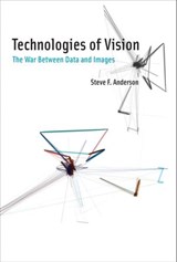 Technologies of Vision - Steve F Anderson - 9780262343343