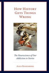 How History Gets Things Wrong - Alex Rosenberg - 9780262348423