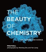 The Beauty of Chemistry - Philip Ball - 9780262362726