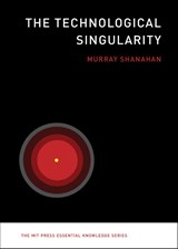 The Technological Singularity - Murray (Professor of Cognitive Robotics Shanahan - 9780262527804