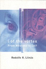 I of the Vortex - LLINAS,  Rodolfo R. (New York University Med Ctr) - 9780262621632
