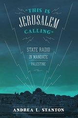 This Is Jerusalem Calling - Andrea L. Stanton - 9780292747517