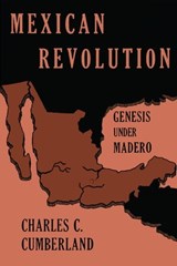 Mexican Revolution: Genesis Under Madero - Charles C. Cumberland - 9780292750562