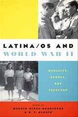 Latina/os and World War II - Maggie Rivas-Rodríguez - 9780292758636