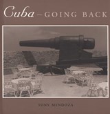 Cuba—Going Back - Tony Mendoza - 9780292788152