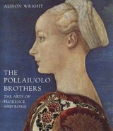 The Pollaiuolo Brothers - The Arts of Florence and  Rome - WRIGHT,  Alison - 9780300106251