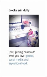 (Not) Getting Paid to Do What You Love - Brooke Erin Duffy - 9780300227666