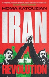 Iran and the Revolution - Homa Katouzian - 9780300282887