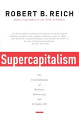 Supercapitalism - Robert B. Reich - 9780307267856