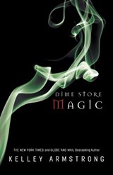 Dime Store Magic - Kelley Armstrong - 9780307358752