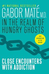 In the Realm of Hungry Ghosts - Gabor Maté MD - 9780307371737