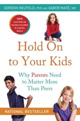 Hold On to Your Kids - Gordon Neufeld ; Gabor Maté MD - 9780307375490