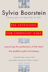 Pay Attention, for Goodness' Sake - Sylvia Boorstein Ph.D. - 9780307416353