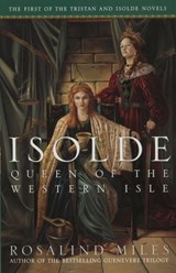 Isolde, Queen of the Western Isle - Rosalind Miles - 9780307421128