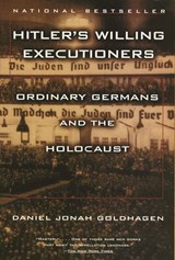 Hitler's Willing Executioners - Daniel Jonah Goldhagen - 9780307426239