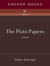 The Plato Papers - Peter Ackroyd - 9780307429209
