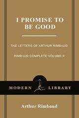 I Promise to Be Good - Arthur Rimbaud - 9780307431257