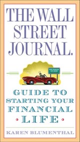 The Wall Street Journal. Guide to Starting Your Financial Life - Karen Blumenthal - 9780307452665