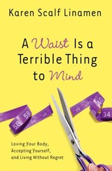 A Waist Is a Terrible Thing to Mind - Karen Linamen - 9780307459107