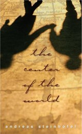 The Center of the World - Andreas Steinhofel - 9780307482716