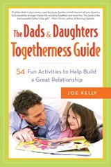 The Dads & Daughters Togetherness Guide - Joe Kelly - 9780307483508