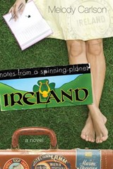 Notes from a Spinning Planet--Ireland - Melody Carlson - 9780307499578