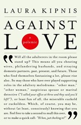 Against Love - Laura Kipnis - 9780307510747