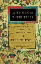 Wise Men and Their Tales - Elie Wiesel - 9780307561244