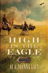 High Is the Eagle - Al Lacy ; Joanna Lacy - 9780307561404