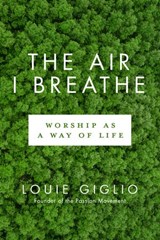 The Air I Breathe - Louie Giglio - 9780307562548