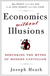 Economics Without Illusions - Joseph Heath - 9780307590596