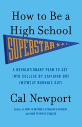 How to Be a High School Superstar - Cal Newport - 9780307715814