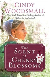The Scent of Cherry Blossoms - Cindy Woodsmall - 9780307729637