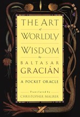 The Art of Worldly Wisdom - Baltasar Gracian - 9780307756978
