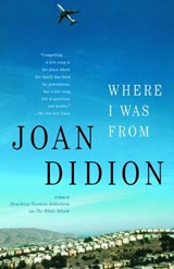 Where I Was From - Joan Didion - 9780307763297