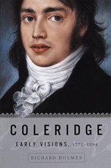 Coleridge: Early Visions, 1772-1804 - Richard Holmes - 9780307772527