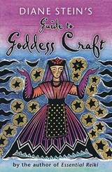Diane Stein's Guide to Goddess Craft - Diane Stein - 9780307783646