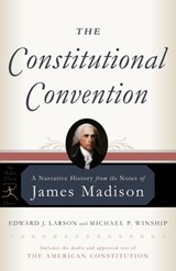 The Constitutional Convention - James Madison ; Edward J. Larson ; Michael P. Winship - 9780307789204